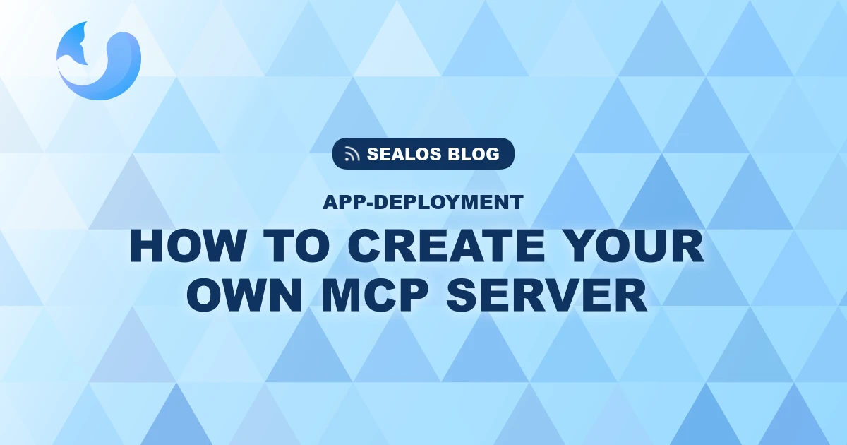 The Ultimate Step-By-Step Guide To Creating Your Own MCP Server with Sealos DevBox