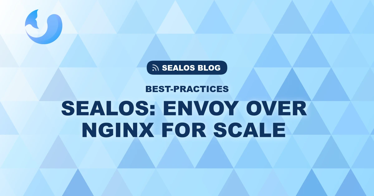 Scaling to 2,000 Tenants: Why Sealos Moved from Nginx to Envoy