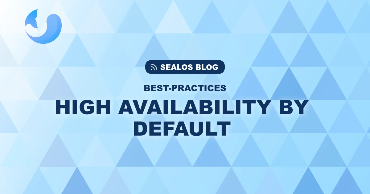High Availability by Default: Why Sealos Is the Reliable Choice in the Cloud-Native Era