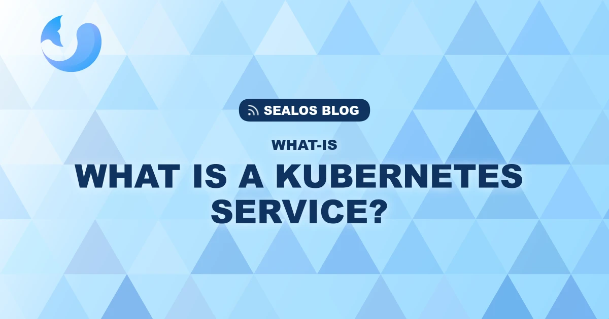 What is a Kubernetes Service? A Simple Guide for Developers