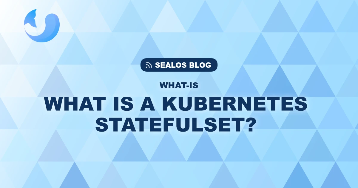 What is a Kubernetes StatefulSet? A Practical Guide